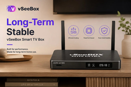 vSeeBox smart TV box stable performance for long term home use
