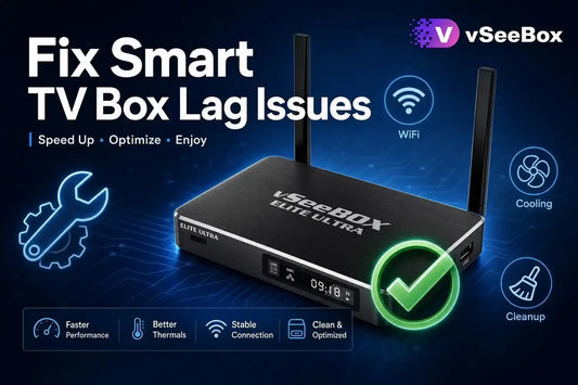fix lag issues on vSeeBox smart TV box for US home use